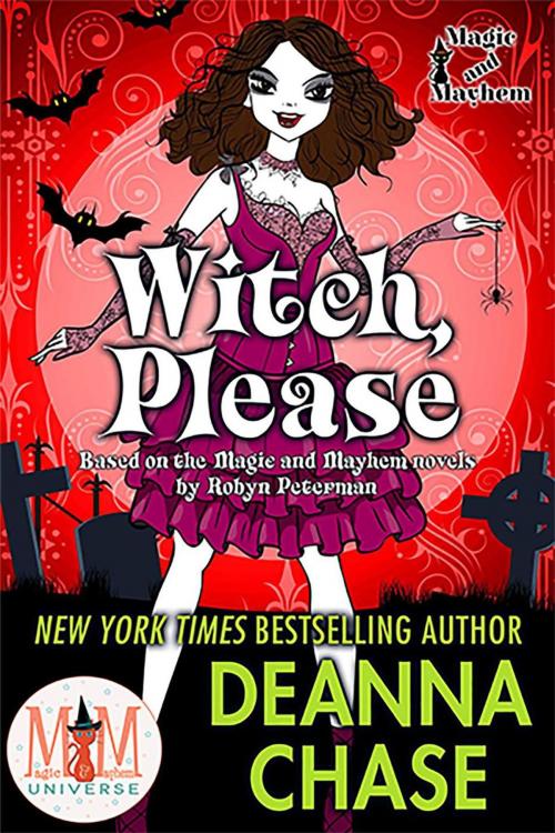 Cover of the book Witch Please: Magic and Mayhem Universe by Deanna Chase, Bayou Moon Press, LLC