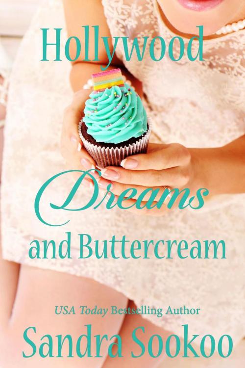Cover of the book Hollywood Dreams and Buttercream by Sandra Sookoo, New Independence Books