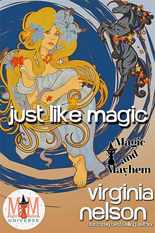 Cover of the book Just Like Magic: Magic and Mayhem Universe by Virginia Nelson, Virginia Nelson