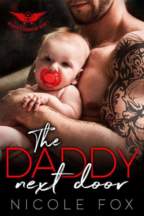 Cover of the book The Daddy Next Door: An MC Romance by Nicole Fox, MBK Hanson Inc.