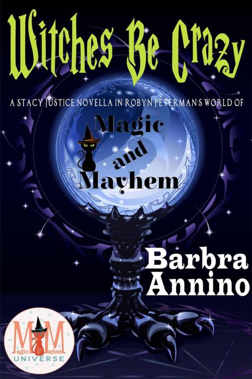 Cover of the book Witches Be Crazy: Magic and Mayhem Universe by Barbra Annino, Dane House LLC