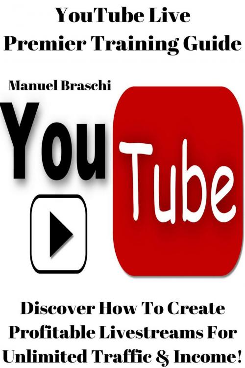 Cover of the book YouTube Live Premier Training Guide by Manuel Braschi, Manuel Braschi