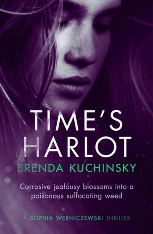 Cover of the book Time's Harlot: Corrosive Jealousy Blossoms into a Poisonous Suffocating Weed by Brenda Kuchinsky, Oedipus Press