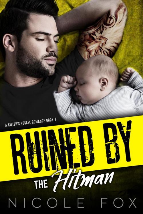 Cover of the book Ruined by the Hitman: A Mafia Romance by Nicole Fox, MBK Hanson Inc.