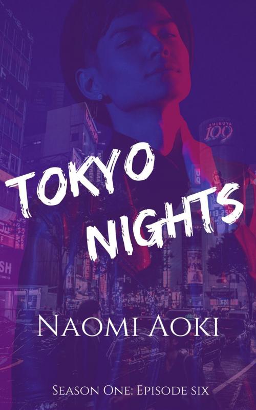 Cover of the book Tokyo Nights: Episode Six by Naomi Aoki, NaomiAoki