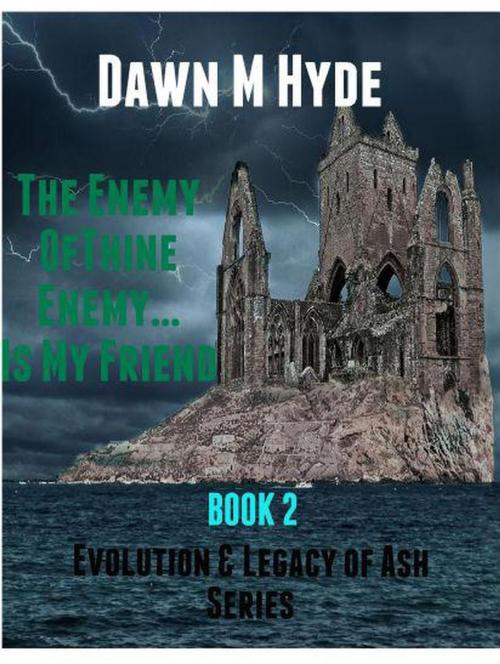 Cover of the book The Enemy of Thine Enemy...Is My Friend by Dawn M Hyde, Dawn M Hyde