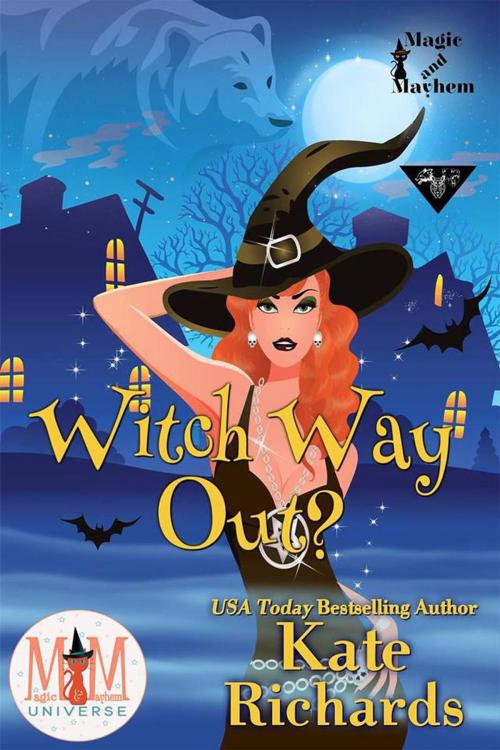 Cover of the book Witch Way Out: Magic and Mayhem Universe by Kate Richards, Kate Richards