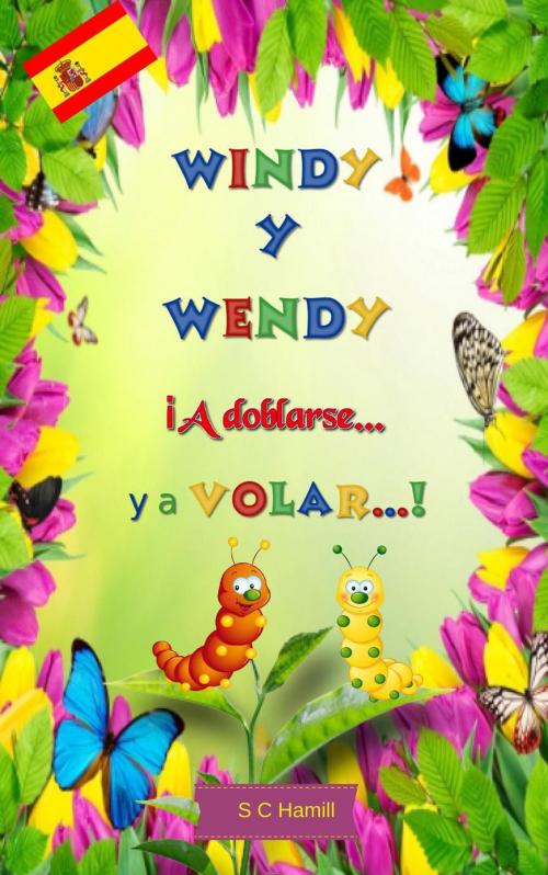Cover of the book Windy y Wendy iA Doblarse ya Volar! by S C Hamill, earthangelbookmedia.com