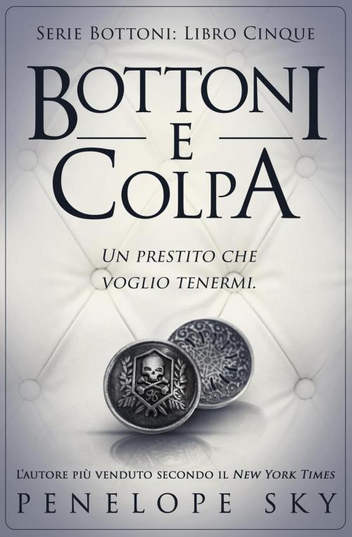 Cover of the book Bottoni e Colpa by Penelope Sky, Penelope Sky