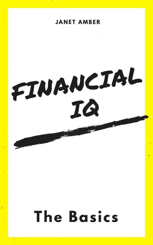 Cover of the book Financial IQ: The Basics by Janet Amber, Personal Growth
