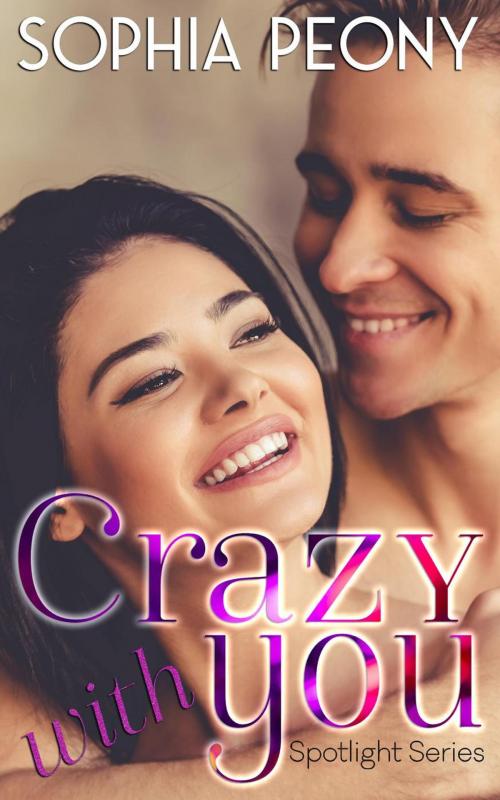 Cover of the book Crazy With You by Sophia Peony, Sophia J. Brown