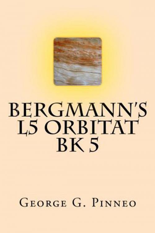 Cover of the book Bergmann's L5 Orbitat by George G. Pinneo, George G. Pinneo