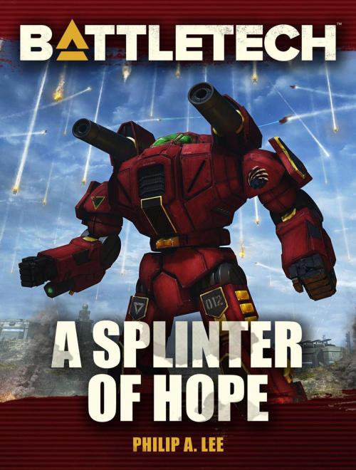 Cover of the book BattleTech: A Splinter of Hope by Philip A. Lee, Catalyst Game Labs