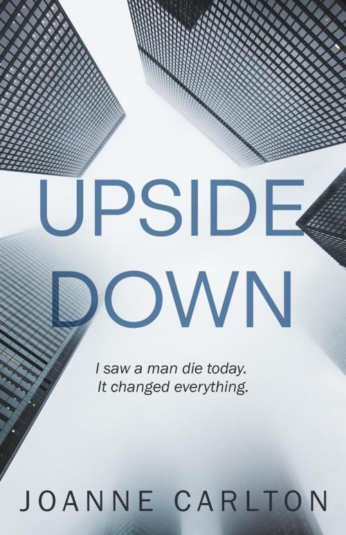 Cover of the book Upside Down by Joanne Carlton, Joanne Carlton