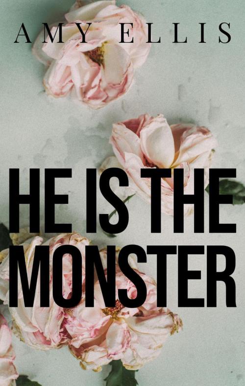 Cover of the book He is the Monster by Amy Ellis, Amy Ellis