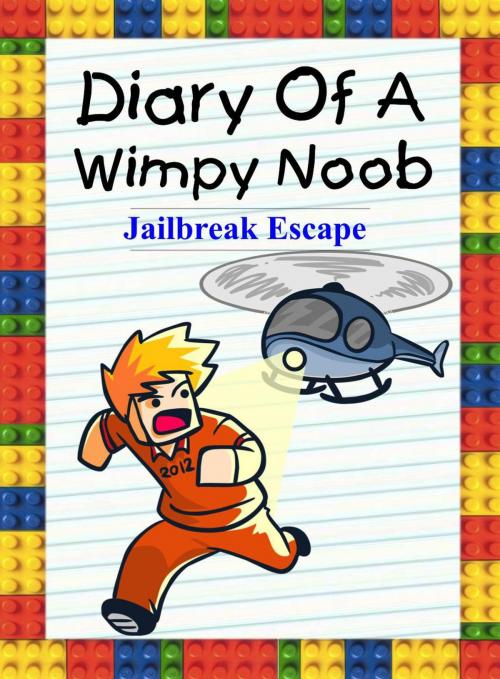 Cover of the book Diary Of A Wimpy Noob: Jailbreak Escape by Nooby Lee, Book for Kids