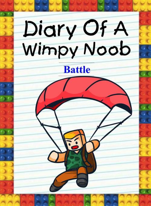 Cover of the book Diary Of A Wimpy Noob: Battle by Nooby Lee, Book for Kids