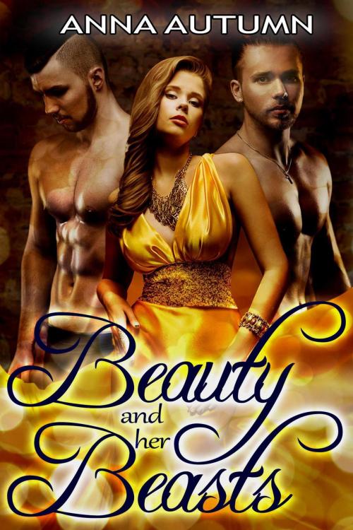 Cover of the book Beauty and Her Beasts by Anna Autumn, Anna Autumn