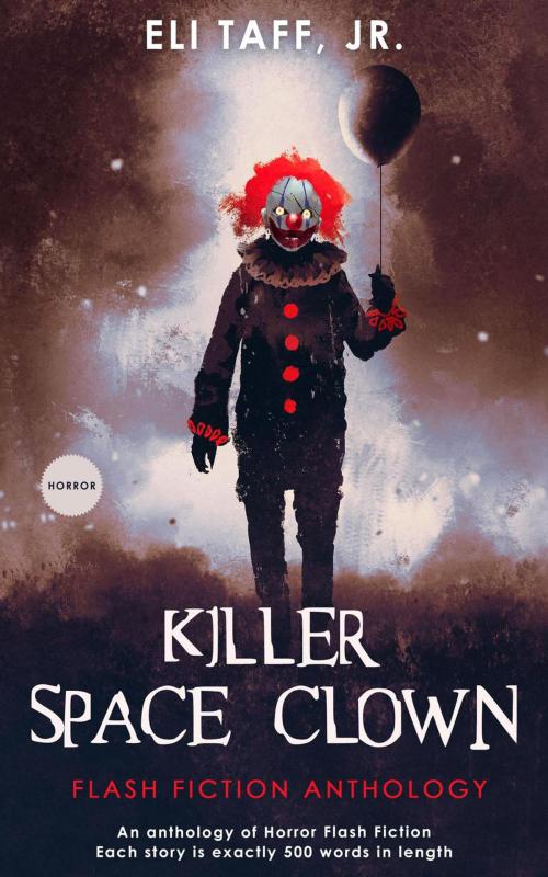 Cover of the book Killer Space Clown by Eli Taff, Jr., Eli Taff, Jr.