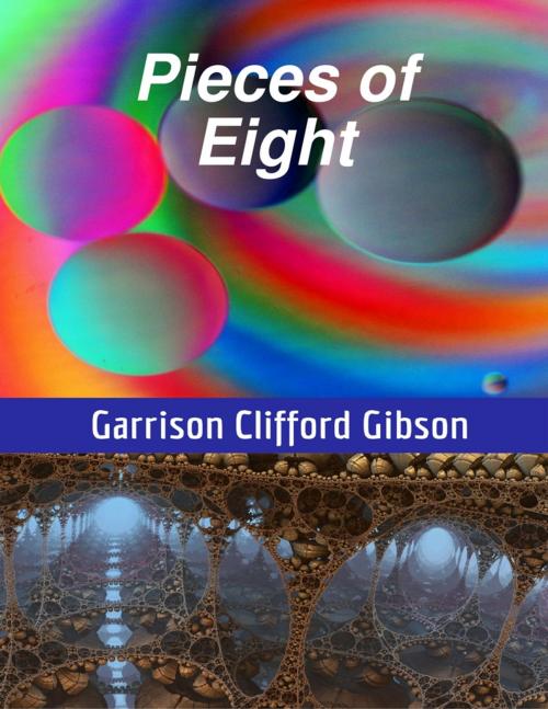 Cover of the book Pieces of Eight by Garrison Clifford Gibson, Lulu.com