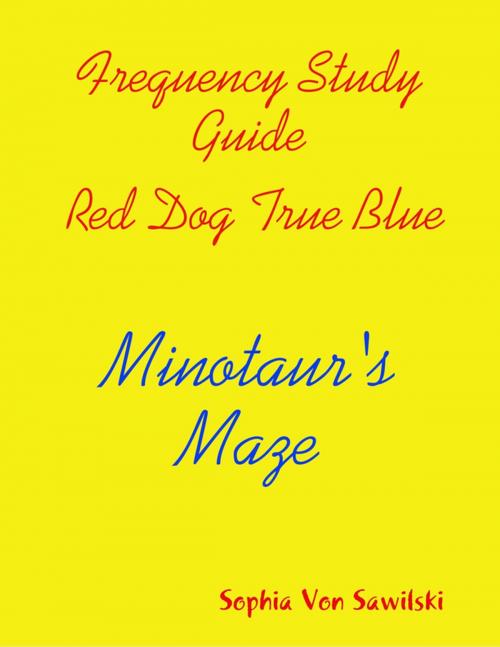 Cover of the book Frequency Study Guide, Red Dog, True Blue: Minotaur's Maze by Sophia Von Sawilski, Lulu.com