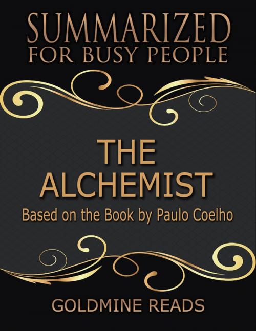 Cover of the book The Alchemist - Summarized for Busy People: Based On the Book By Paulo Coelho by Goldmine Reads, Lulu.com