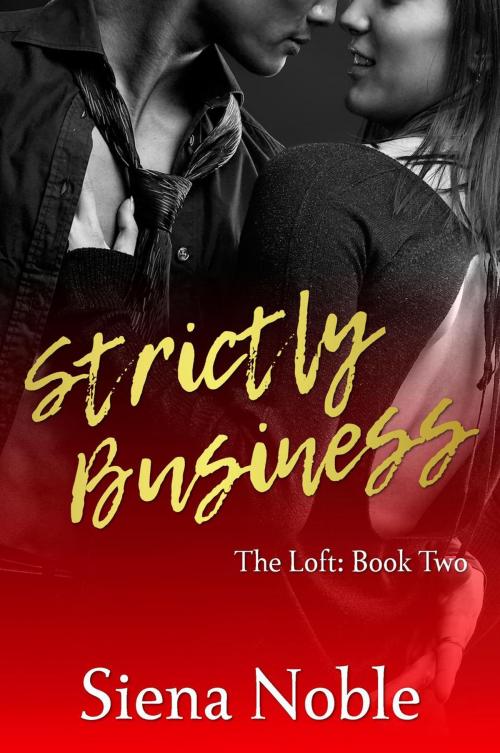 Cover of the book Strictly Business by Siena Noble, Siena Noble