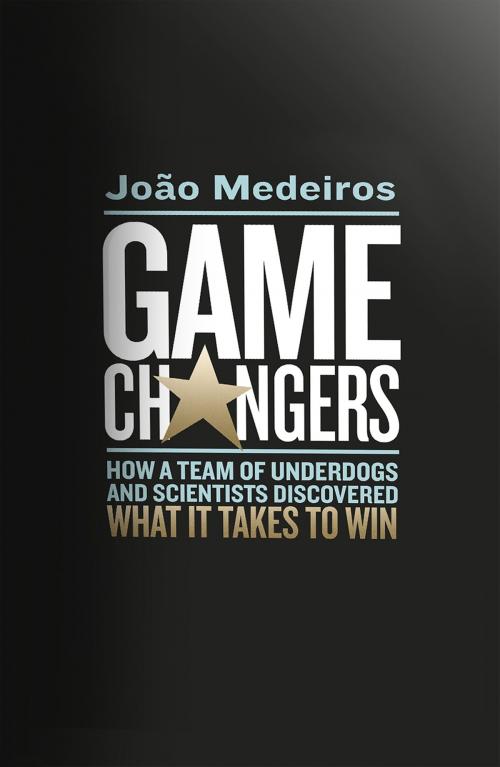 Cover of the book Game Changers by João Medeiros, Little, Brown Book Group