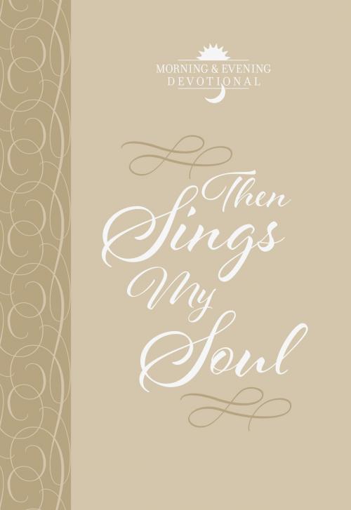 Cover of the book Then Sings My Soul by BroadStreet Publishing Group LLC, BroadStreet Publishing Group, LLC