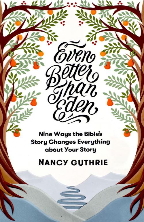 Cover of the book Even Better than Eden by Nancy Guthrie, Crossway