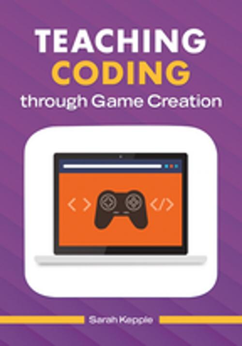 Cover of the book Teaching Coding through Game Creation by Sarah Kepple, ABC-CLIO