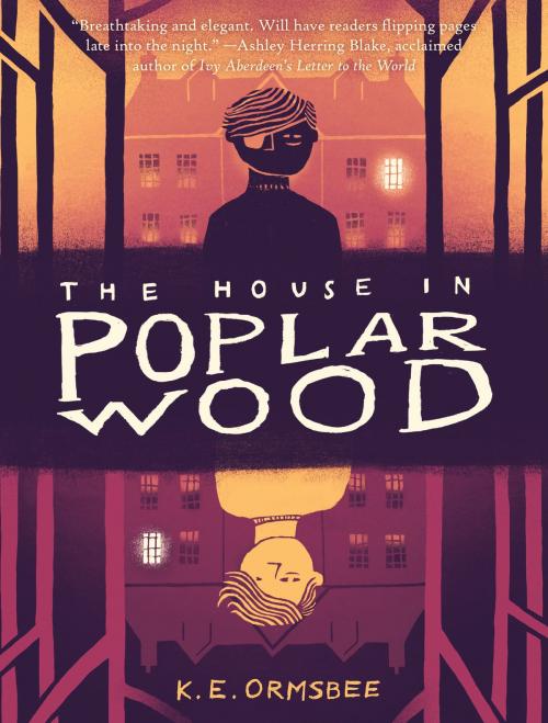 Cover of the book The House in Poplar Wood by K. E. Ormsbee, Chronicle Books LLC