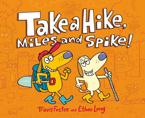 Cover of the book Take a Hike, Miles and Spike! by Travis Foster, Ethan Long, Chronicle Books LLC