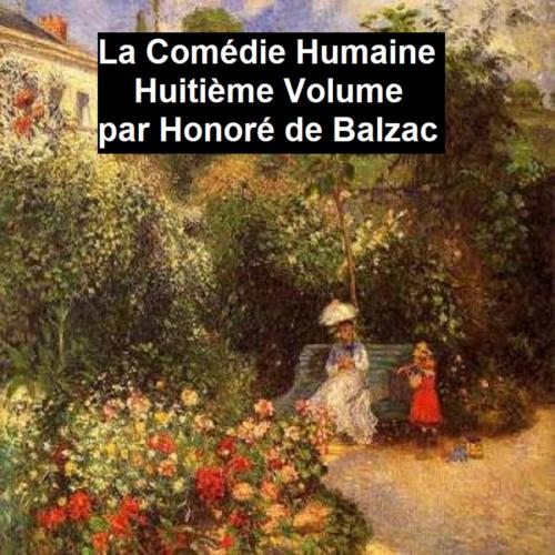 Cover of the book La Comédie Humaine Huitiéme Volume by Honoré de Balzac, Balzac, Seltzer Books