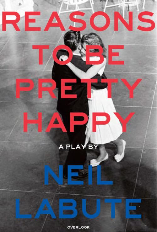 Cover of the book Reasons to Be Pretty Happy by Neil LaBute, ABRAMS