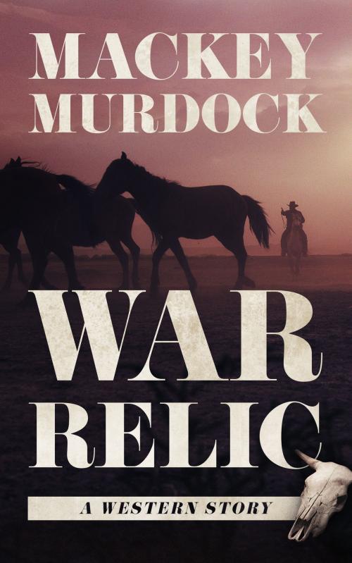 Cover of the book War Relic by Mackey Murdock, Blackstone Publishing