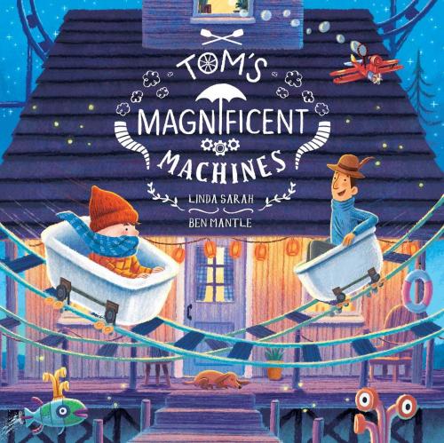 Cover of the book Tom's Magnificent Machines by Linda Sarah, Simon & Schuster UK