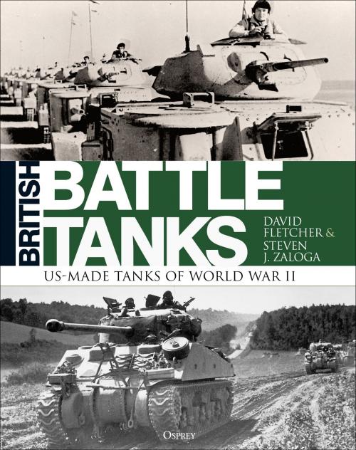 Cover of the book British Battle Tanks by David Fletcher, Steven J. Zaloga, Bloomsbury Publishing