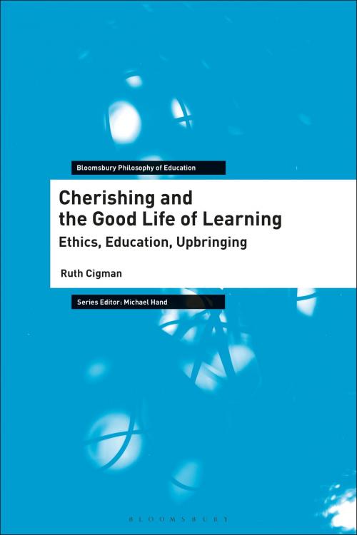 Cover of the book Cherishing and the Good Life of Learning by Dr Ruth Cigman, Bloomsbury Publishing