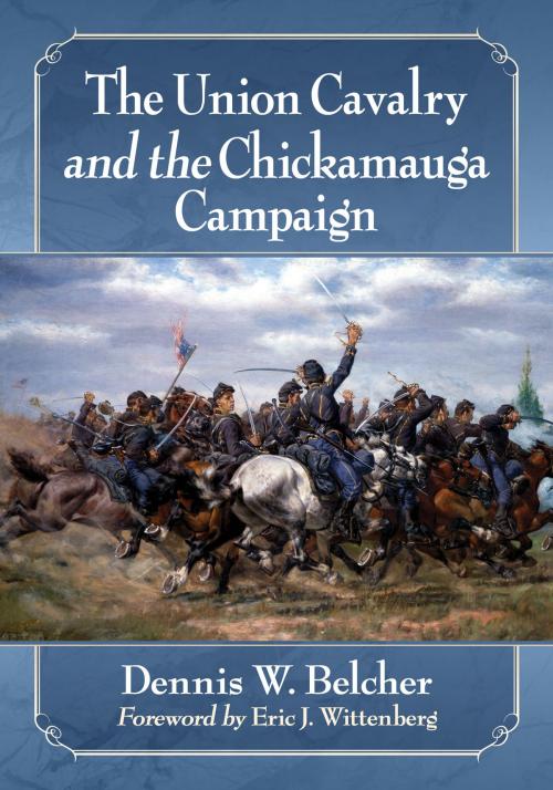 Cover of the book The Union Cavalry and the Chickamauga Campaign by Dennis W. Belcher, McFarland & Company, Inc., Publishers