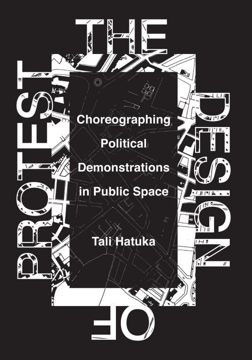 Cover of the book The Design of Protest by Tali Hatuka, University of Texas Press