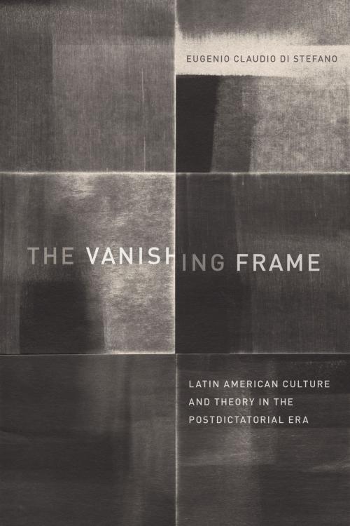 Cover of the book The Vanishing Frame by Eugenio Claudio Di Stefano, University of Texas Press