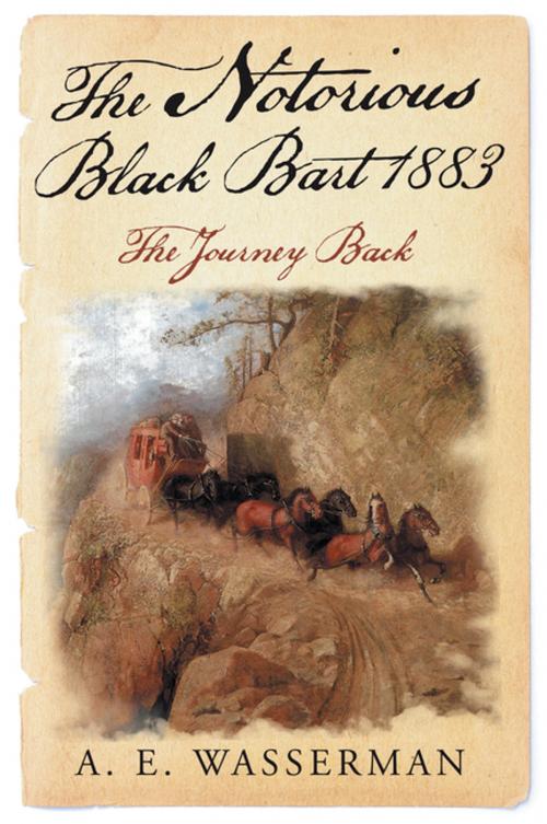 Cover of the book The Notorious Black Bart 1883 by A. E. Wasserman, Archway Publishing