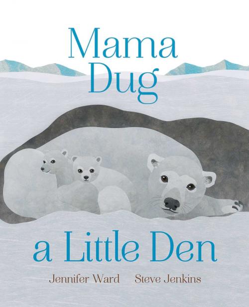 Cover of the book Mama Dug a Little Den by Jennifer Ward, Beach Lane Books