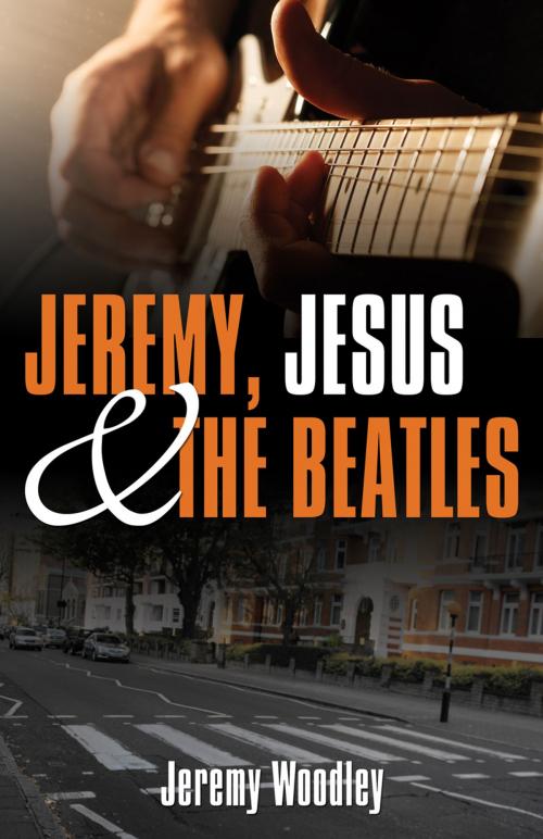 Cover of the book Jeremy, Jesus and the Beatles by Jeremy Woodley, Word Alive Press