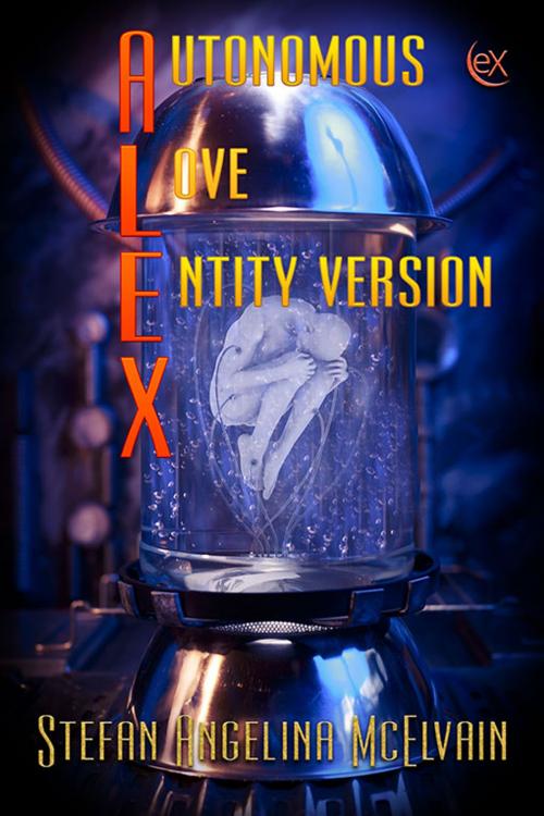 Cover of the book Autonomous Love Entity Version X by Stefan Angelina McElvain, eXtasy Books Inc