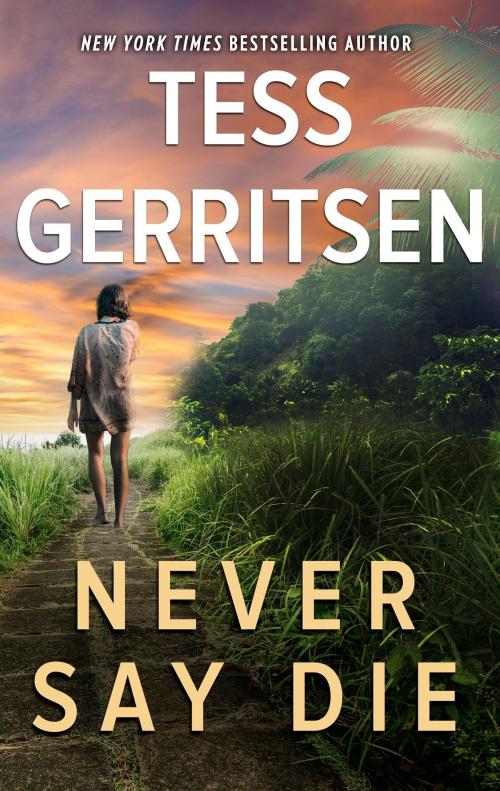Cover of the book Never Say Die by Tess Gerritsen, MIRA Books