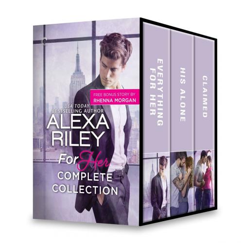 Cover of the book For Her Complete Collection by Alexa Riley, Rhenna Morgan, Carina Press