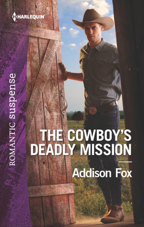 Cover of the book The Cowboy's Deadly Mission by Addison Fox, Harlequin