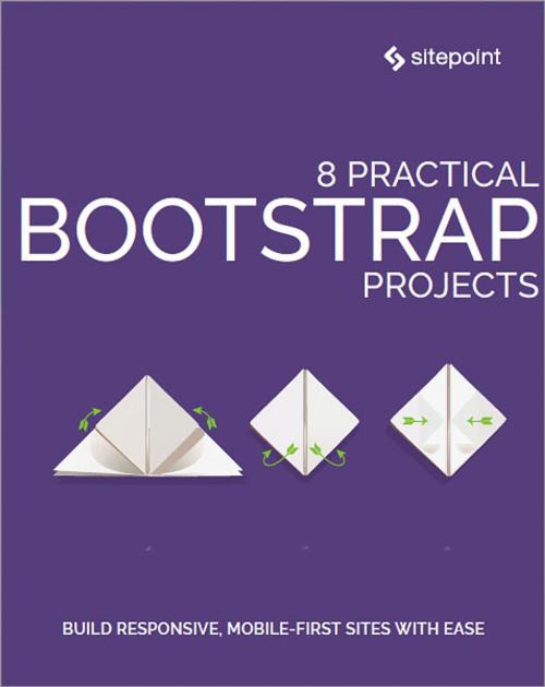 Cover of the book 8 Practical Bootstrap Projects by Maria  Antonietta Perna, George Martsoukos, Ashraff Hathibelagal, Syed Fazle Rahman, Ahmed Bouchefra, Manjunath M, Zeeshan Chawdhary, SitePoint